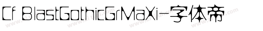 Cf BlastGothicGrMaXi字体转换